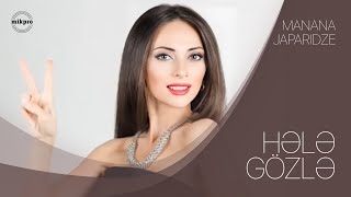 Video thumbnail of "Manana Japaridze — Hələ Gözlə (Rəsmi Audio)"