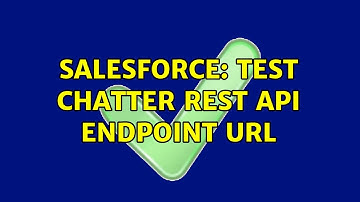 Salesforce: Test Chatter Rest API endpoint url (2 Solutions!!)