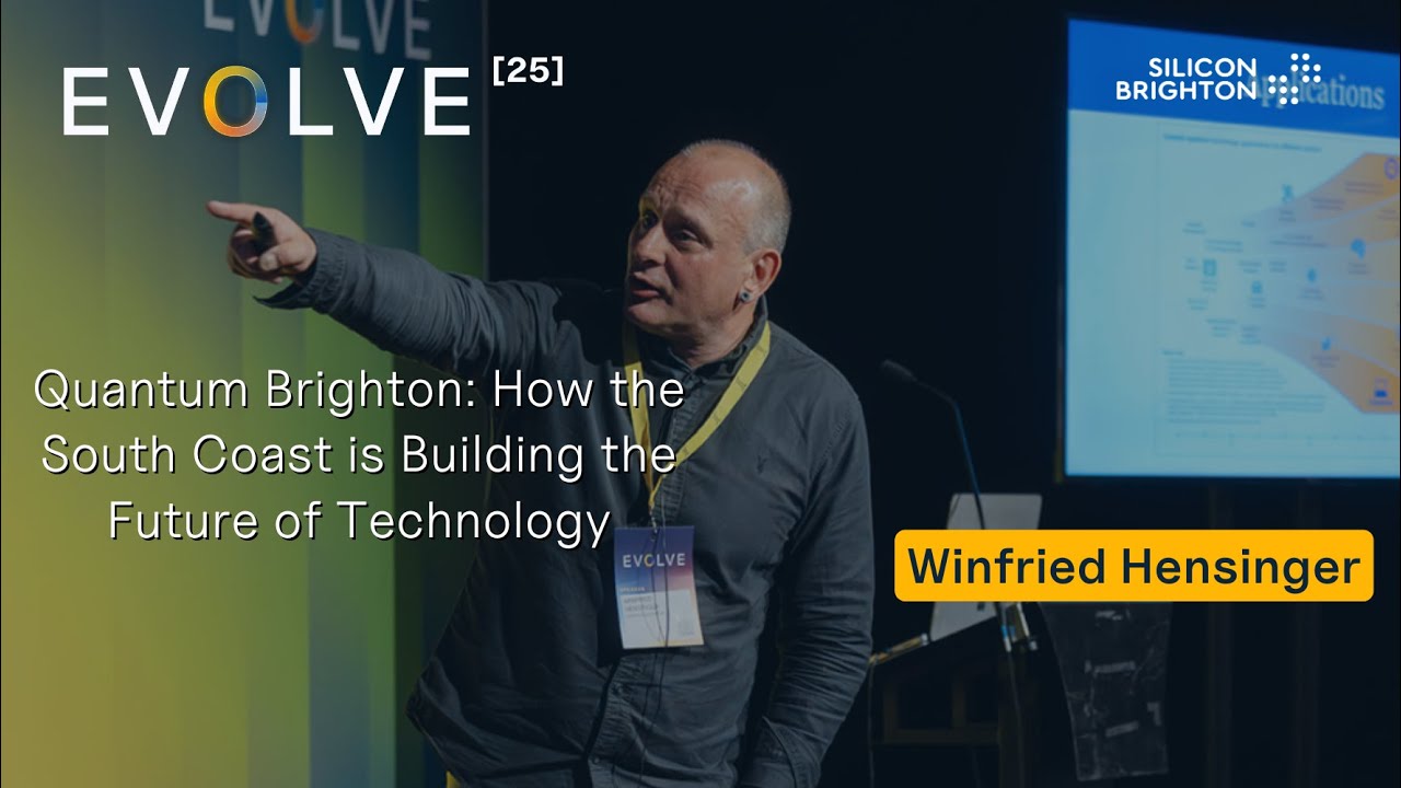 Winfried Hensinger: Quantum, How the South Coast is Building the Future of Technology | EVOLVE [25]