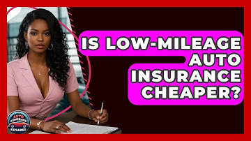 Is Low-Mileage Auto Insurance Cheaper? - Auto Coverage Explained