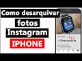 COMO DESARQUIVAR FOTO ARQUIVADA no INSTAGRAM pelo IPHONE