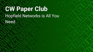 [CW Paper-Club] Hopfield Networks is All You Need screenshot 1