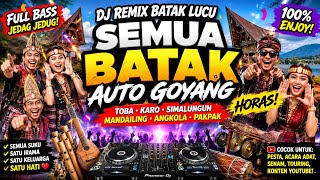 DJ REMIX BATAK LUCU – SEMUA BATAK AUTO GOYANG 