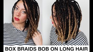 Box braids bob style on LONG hair - NO CROCHET and NO CUTTING!