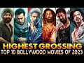 Top 10 highest grossing bollywood movies 2023  indian highest earning hindi films 2023 top 10 best