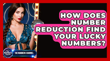 How Does Number Reduction Find Your Lucky Numbers? - The Numbers Channel