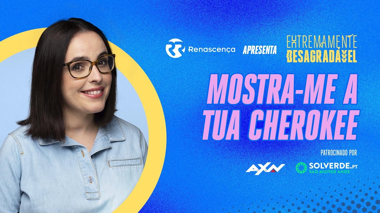 Mostra-me a tua Cherokee - Extremamente Desagradável