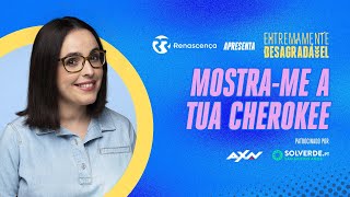 Mostra-me a tua Cherokee - Extremamente Desagradável