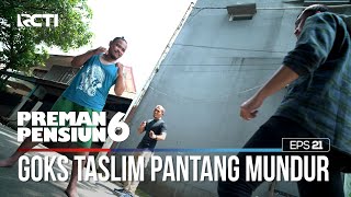 Goks Taslim Pantang Mundur Untuk Salam Olahraga - PREMAN PENSIUN 6 Part (4/4)