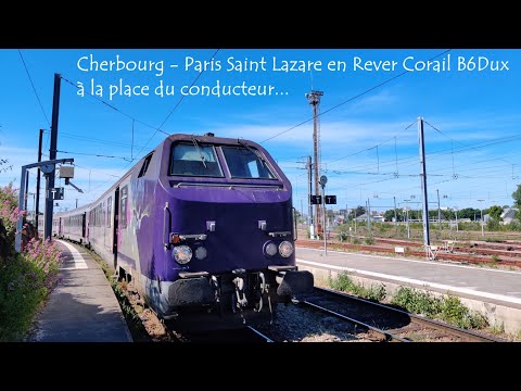 Cherbourg - Caen - Paris Saint Lazare à la place du conducteur !!!