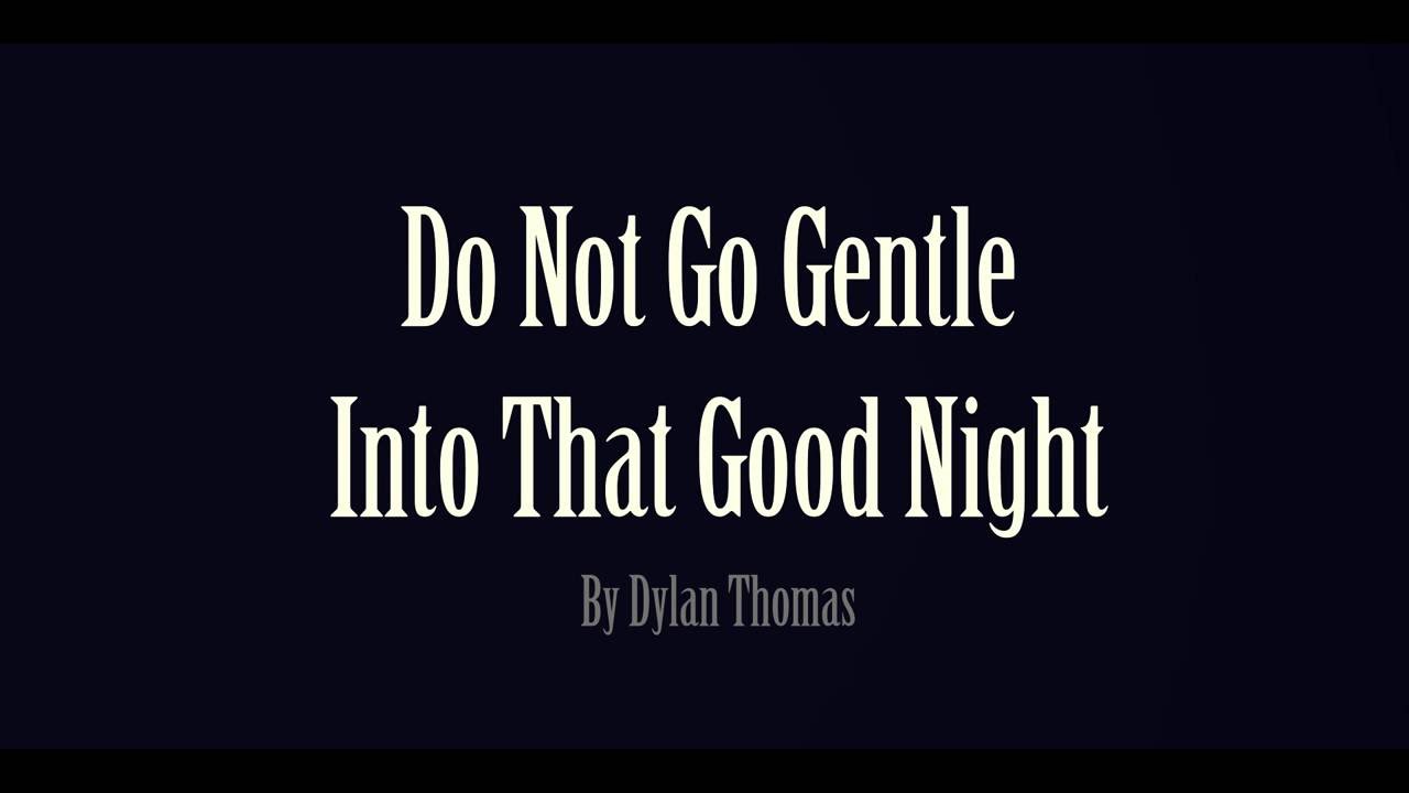 Do Not Go Gentle Into That Good NIght - YouTube