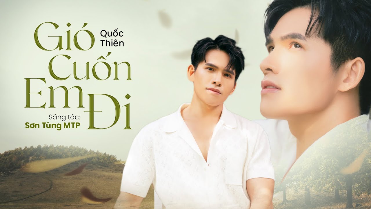 Gió Cuốn Em Đi 2023 - Quốc Thiên | Sáng tác Sơn Tùng MTP