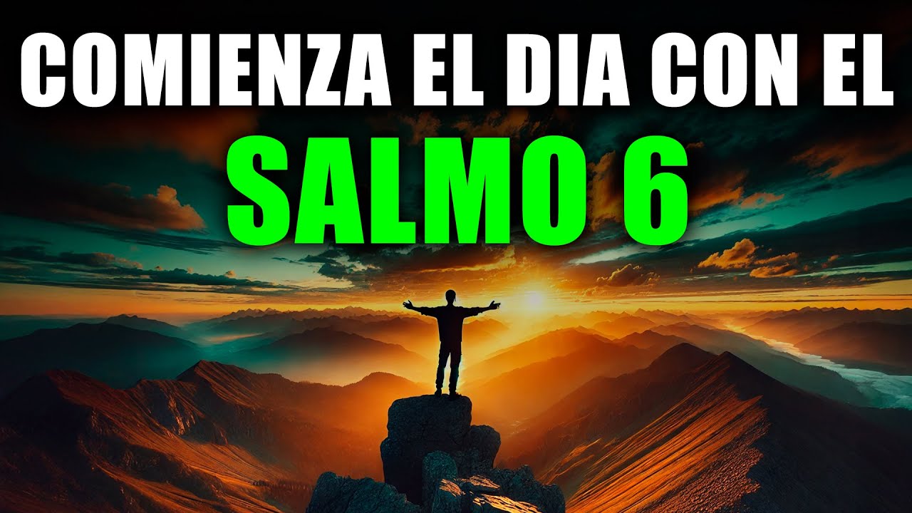 ORACIÓN DE LA MAÑANA CON EL SALMO 6 | PODEROSA ORACIÓN DE SANACIÓN Y ...