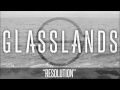 Glasslands - Resolution