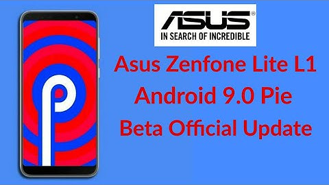 Asus Zenfone Lite L1 Android 9.0 Pie Beta Update Installation and Overview