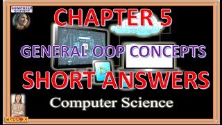 CLASS 11 COMPUTER SCIENCE CBSE CHAPTER 5 GENERAL OOP CONCEPTS SHORT ANSWERS