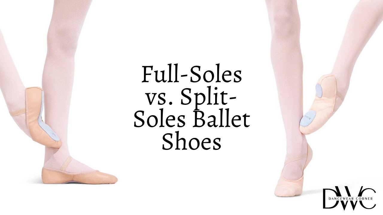 Full-Soles vs Split-Soles Ballet Shoes 