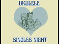 Ukulele Singles Night