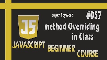 How to override methods of Parent Class in JavaScript ? What is Super Keyword?
