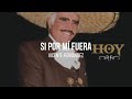 Vicente Fernández - Si Por Mí Fuera (LETRA)