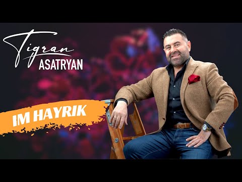 Im Hayrik - Tigran Asatryan