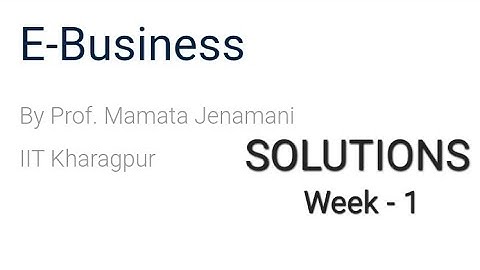 E-business - NPTEL ANSWERS - SWAYAM ANSWERS - Week 1 - Assignment 1