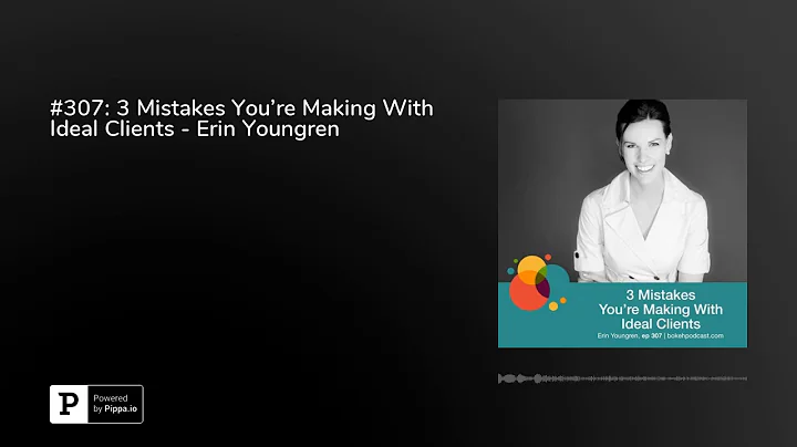 #307: 3 Mistakes You're Making With Ideal Clients ...