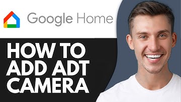 HOW TO ADD ADT CAMERA TO GOOGLE HOME (2025)
