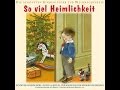 So viel Heimlichkeit - Die schönsten Kinderlieder zur Weihnachtszeit (das komplette Album)