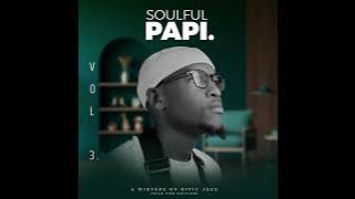Soulful Papi Vol. 3 - A Mixtape of Rivic Jazz | Kelvin Momo, De Mthuda, Soa Mattrix, Kabza De Small