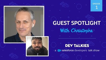 Kiran talks to Christophe, VP of Developer Relations at Salesforce  - #DevTalkies Episode 1
