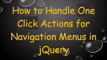 How to Handle One Click Actions for Navigation Menus in jQuery