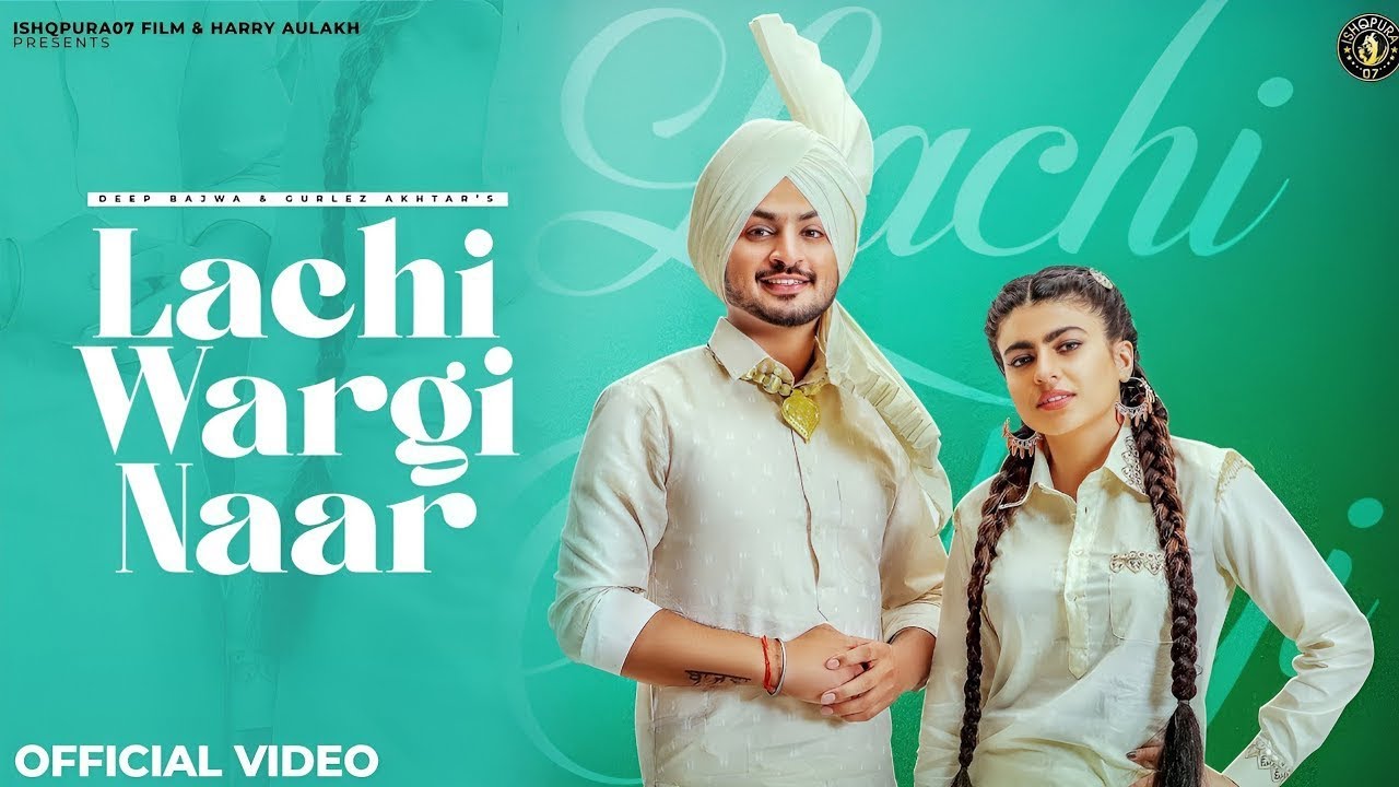 Lachi Wargi Naar   Deep Bajwa ft Gurlez Akhtar  Official Video  New Punjabi Song 2023