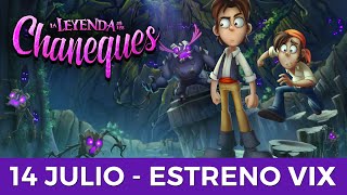 La Leyenda de los Chaneques  Estreno 14 de julio  ViX