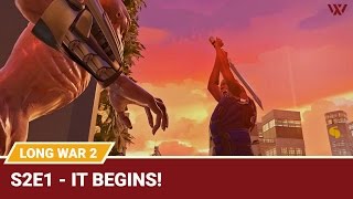 Long War 2 1.3 Legend S2E1 "IT BEGINS!" - XCOM 2 Let's Play: Long War 2 Gameplay Mod Season 2