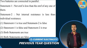 Two batteries are connected in parallel. Statement 1-Net emf is less than the emf of any one of them