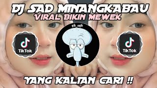 DJ SAD MINANGKABAU TERBARU X SLOW REMIX VIRAL TIKTOK || YANG KALIAN CARI !!