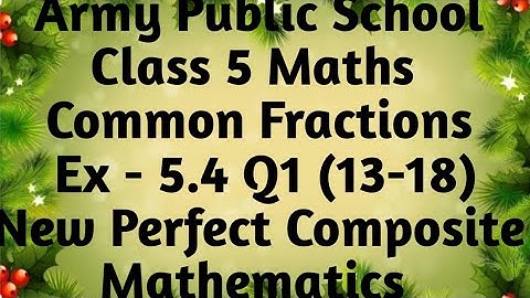 APS Class 5 Maths Unit Common Fractions Ex 5.4 Q13-Q18 | New Perfect Composite Mathematics