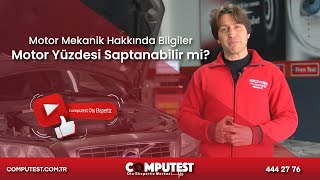 Motor Mekanik Hakkında Bilgiler; Motor Yüzdesi Saptanabilir Mi?