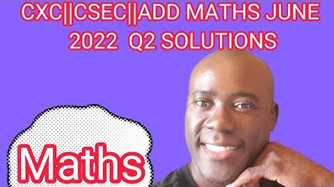 CXC||CSEC||ADD MATHS JUNE 2022 QUESTION 2 P2#dellymathsconcepts #cxcmaths #cxc #ADDMATHS