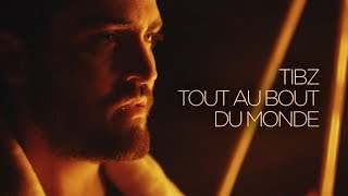 Video thumbnail of "TIBZ - Tout au bout du monde [Clip officiel]"