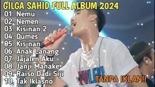 GILGA SAHID FULL ALBUM TERBARU 2024 || NEMU, NEMEN, KISINAN2