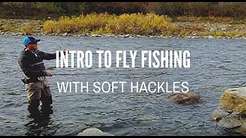 Intro to Fly Fishing with Soft Hackles