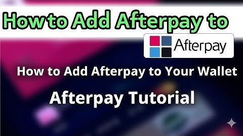 How to Add Afterpay to Your Wallet  Afterpay Tutorial