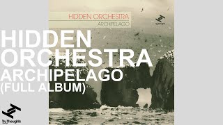 Hidden Orchestra  Archipelago (Full Album Stream)