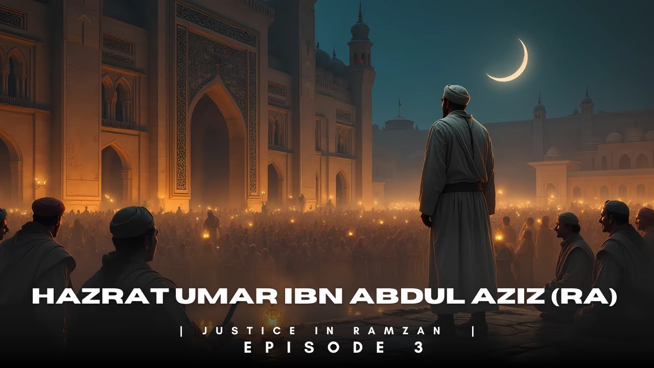 Hazrat  Umar Bin Abdul Aziz (RA) – Justice in Ramzan | EP 3 | AI Cinematic Story
