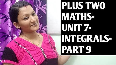 PlUS TWO MATHS Unit 7-INTEGRALS-Part 9-Malayalam Video