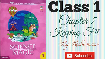 Keeping Fit | Science Magic | Class 1 | Chapter 7