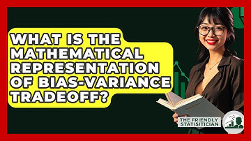 What Is The Mathematical Representation Of Bias-Variance Tradeoff? - The Friendly Statistician
