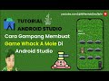 Cara Mudah Membuat Game Whack A Mole Di Android Studio | Cocok Untuk Pemula!